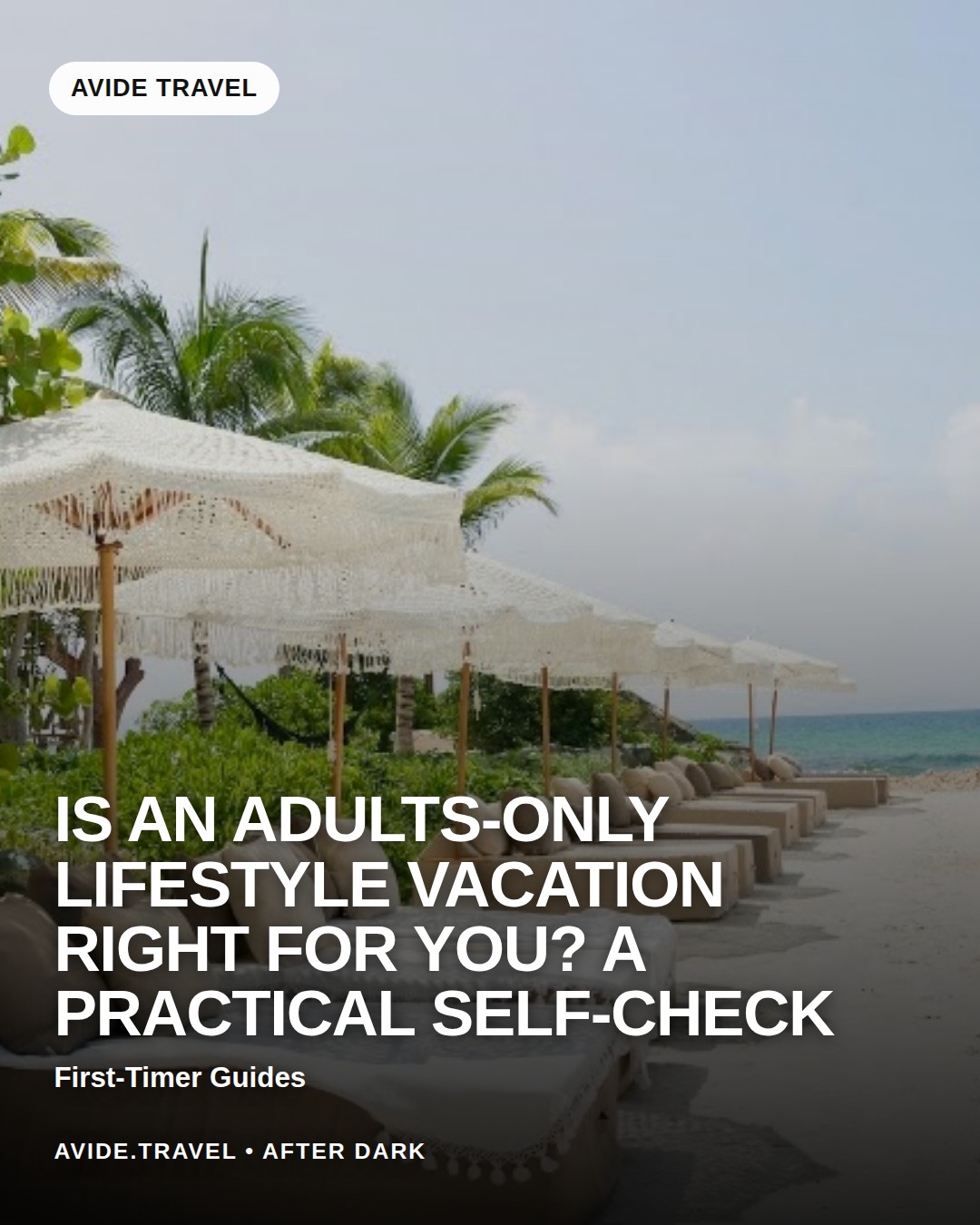 Is an Adults-Only Lifestyle Vacation Right for You? A Practical Self-Check