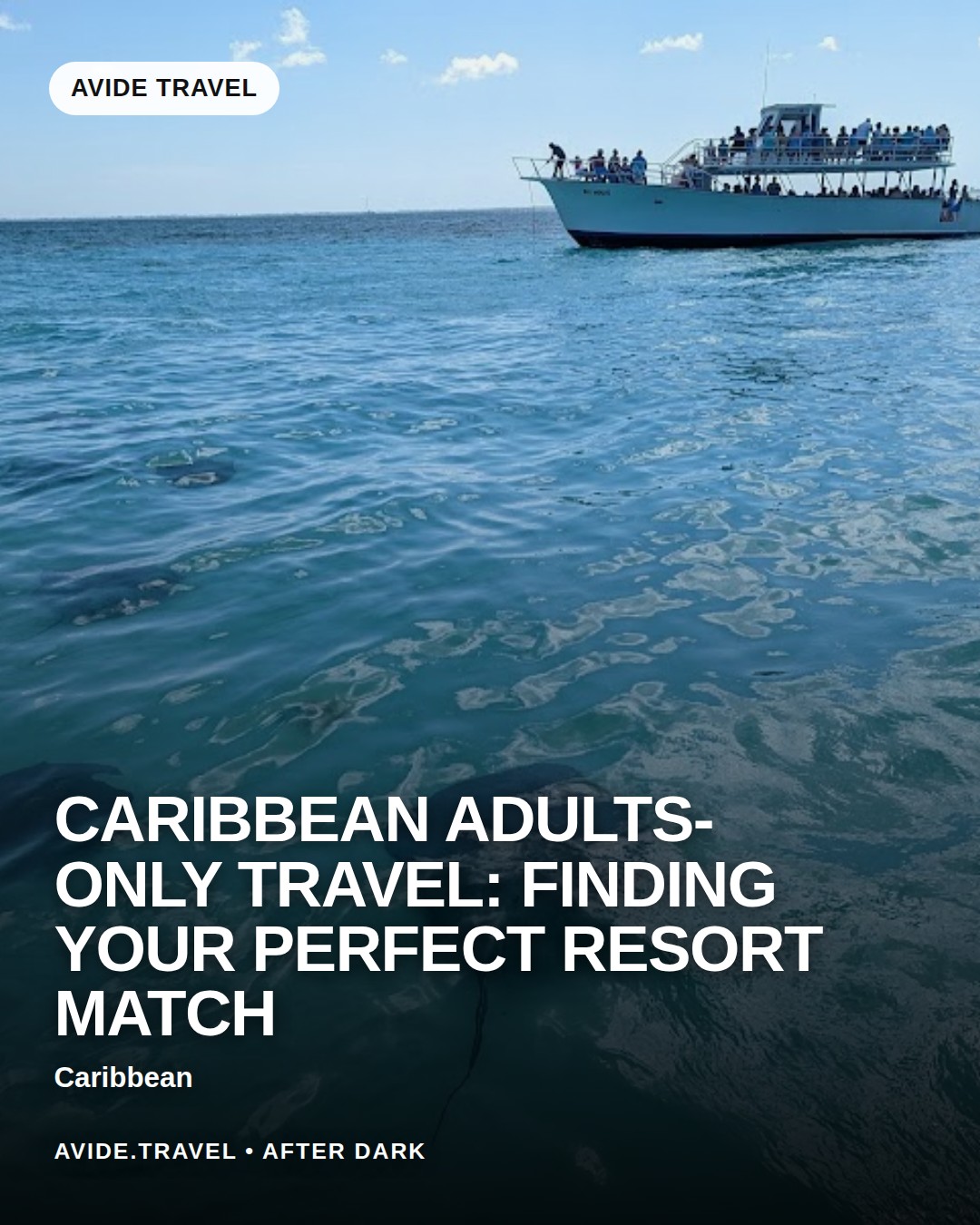 Caribbean Adults-Only Travel: Finding Your Perfect Resort Match